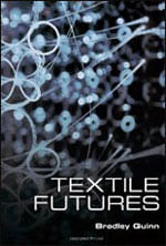 Textile Futures - Fashion, Design And Technology