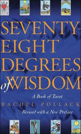 Seventy-Eight Degrees Of Wisdom - a Book Of Tarot