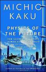 Physics Of The Future - How Science Will Change Daily Life By 2100