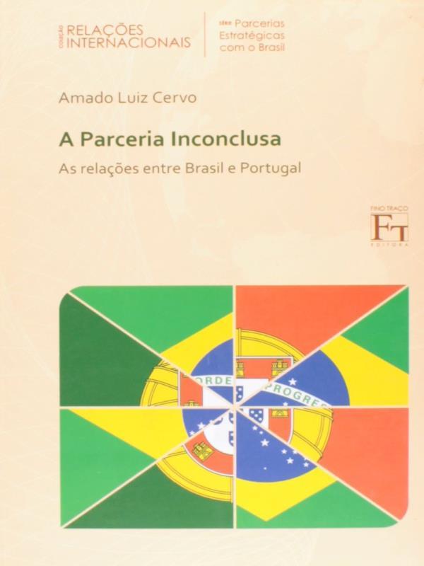 Parceria Inconclusa, a - as RelaçOes Entre Brasil e Portugal