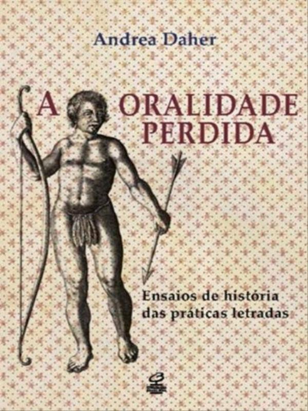 A Oralidade Perdida: Ensaios de HistóRia das PráTicas Letradas