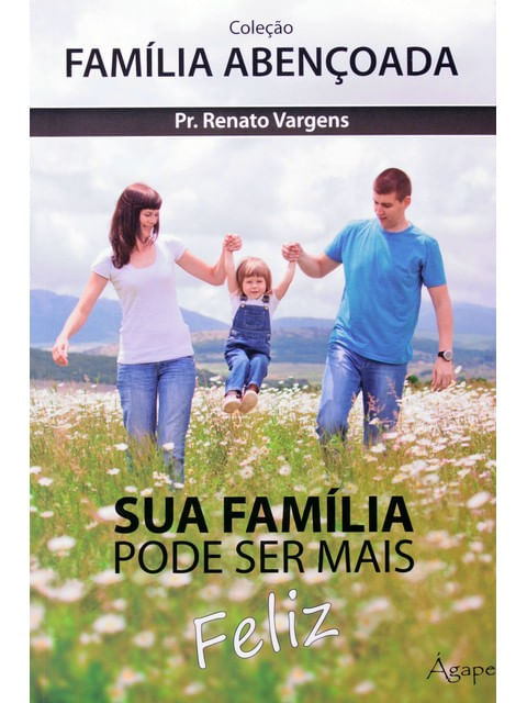 Sua Familia Pode Ser Mais Feliz