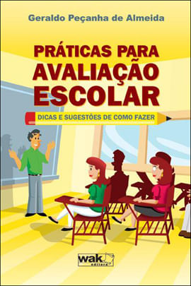 Praticas para Avaliaçao Escolar - Dicas e Sugestoes de Como Fazer