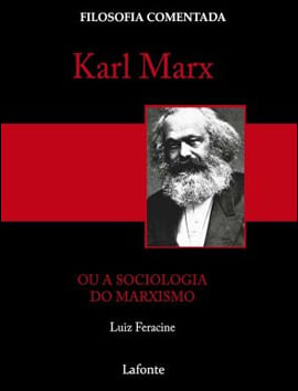 Karl Marx - ou a Sociologia do Marxismo
