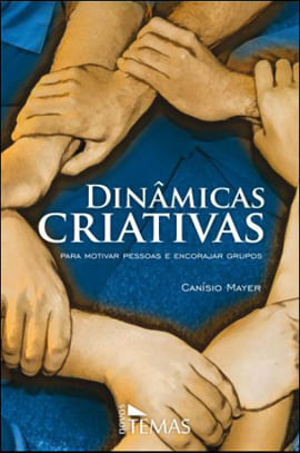 Dinamicas Criativas - para Motivar Pessoas e Encorajar Grupos