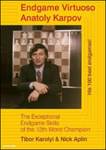 Endgame Virtuoso Anatoly Karpov - The Exceptional Endgame Skills Of The 12th World Champion