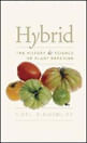 Hybrid - The History And Science Of Plant Breeding