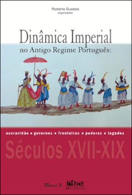 DinâMica Imperial no Antigo Regime PortuguêS: Escravidão, Governos, Fronteiras, Poderes, Legados