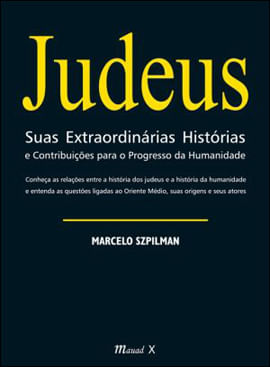 Judeus - Suas ExtraordináRias HistóRias e ContribuiçõEs para o Progresso da Humanidade