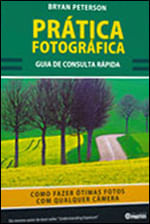 Pratica Fotografica - Como Fazer Otimas Fotos com Qualquer Camera