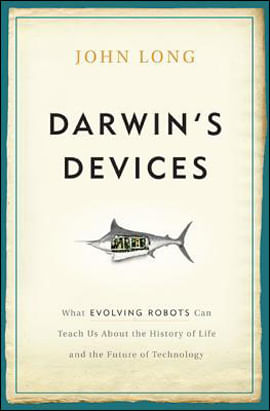 Darwins Devices - What Evolving Robots Can Teach Us About The History  Of Life