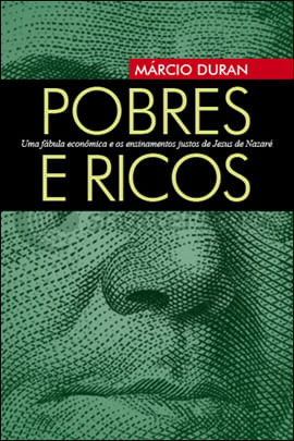 Pobres e Ricos - uma Fabula Economica e os Ensinamentos Justos de Jesus de Nazare
