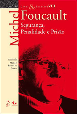 Ditos e Escritos - Vol. Viii - Segurança, Penalidade e Prisão