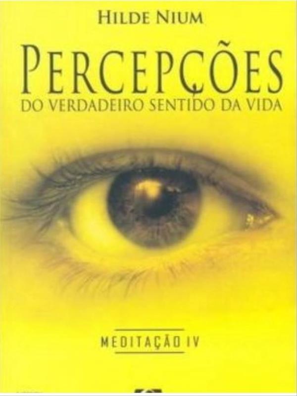 PercepçOes do Verdadeiro Sentido da Vida - Meditaçao 4