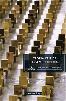 Teoria Critica e Semi(Periferia) - Coleçao Humanitas