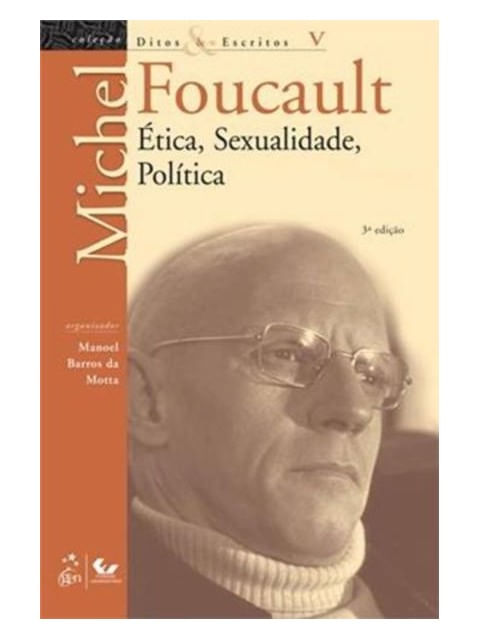 Ditos e Escritos - Vol. V - éTica, Sexualidade, PolíTica