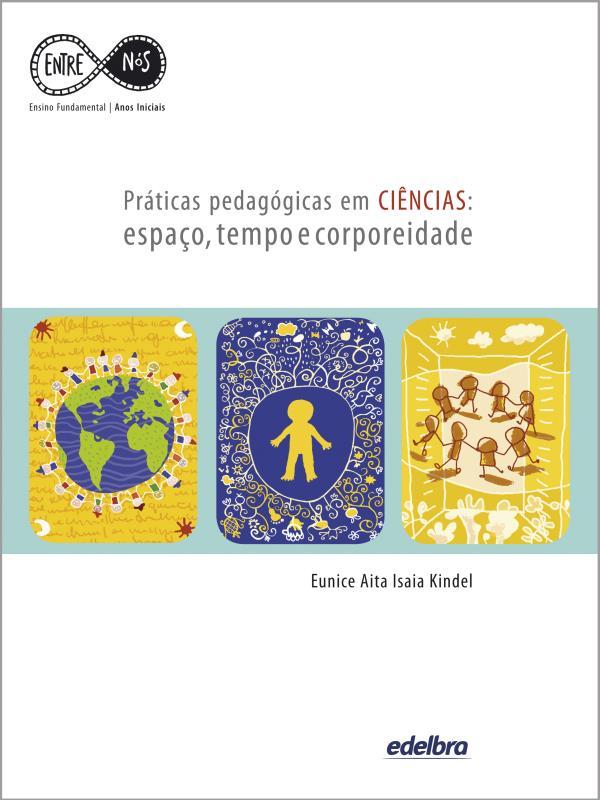 PráTicas PedagóGicas em CiêNcias: Espaço, Tempo e Corporeidade