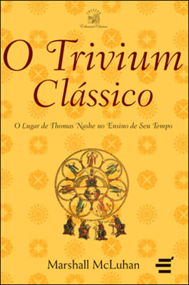 Trivium Classico, o - Coleçao Educaçao Classica