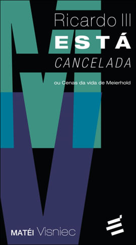 Ricardo Iii Esta Cancelada - ou Cenas da Vida de Meierhold