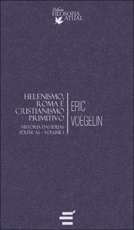 Helenismo, Roma e Cristianismo Primitivo - Historia das Ideias Politicas - Vol. 1