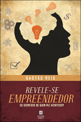 Revele-Se Empreendedor - os Segredos de Quem Faz Acontecer