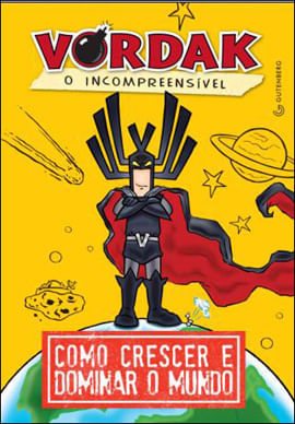 Vordak, o IncompreensíVel - Como Crescer e Dominar o Mundo