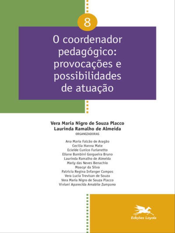 O Coordenador PedagóGico ProvocaçõEs e Possibilidades de Atuação - Vol. 08 - Vol. 8
