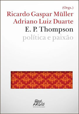 Capa do livro E. P. Thompson - Politica e Paixao