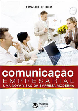 Comunicaçao Empresarial - uma Nova Visao da Empresa Moderna