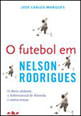Futebol em Nelson Rodrigues, o - o Obvio Ululante, o Sobrenatural de Almeida e Outros Temas