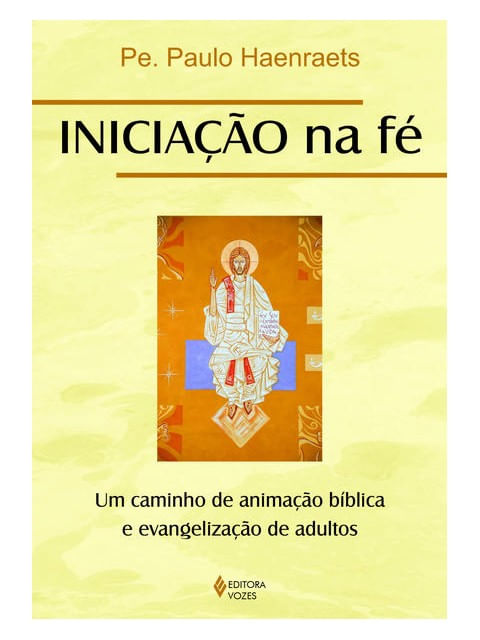Iniciação na Fé: um Caminho de Animação BíBlica e Evangelização de Adultos