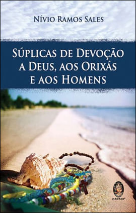 SúPlicas de Devoção a Deus, aos OrixáS e aos Homens