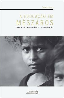 Capa de Educaçao em Meszaros, a - Trabalho, Alimentaçao e Emancipaçao
