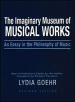 Imaginary Museum Of Musical Works, The - An Essay In The Philosophy Of Music