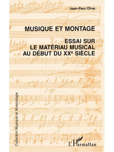 Musique Et Montage - Essai Sur Le Materiau Musical Au Debut Du Xxe