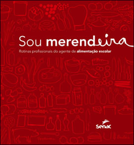 Sou Merendeira - Rotinas Profissionais do Agente de Alimentaçao Escolar