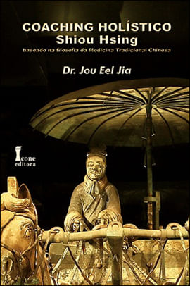 Coaching Holistico - Shiou Hsing - Baseado na Filosofia da Medicina Tradicional Chinesa