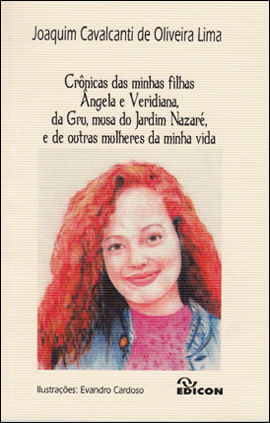 Cronicas das Minhas Filhas Angela e Veridiana, da Gru, Musa do Jardim Nazare e de Outras Mulheres de