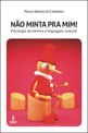 Não Minta Pra Mim! Psicologia da Mentira e Linguagem Corporal