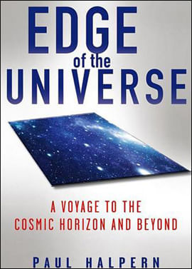 Edge Of The Universe - a Voyage To The Cosmic Horizon And Beyond