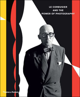 Le Corbusier And The Power Of Photography