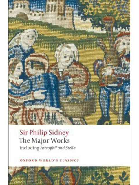 Sir Philip Sidney - The Major Works - Oxford World'S Classics
