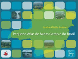 Pequeno Atlas de Minas Gerais e do Brasil
