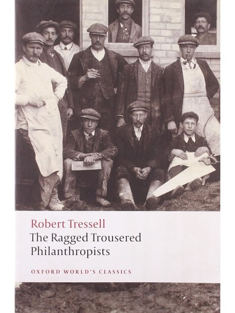 The Ragged Trousered Philanthropists - Oxford World'S Classics