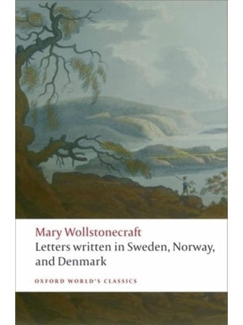 Letters Written In Sweden Norway And Denmark  - Oxford World'S Classics