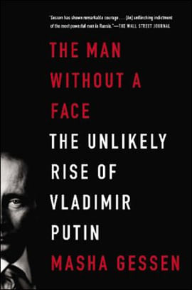 Man Without a Face, The - The Unlikely Rise Of Vladimir Putin