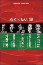 O Cinema de Vittorio de Sica, Roberto Rosselini, Luchino Visconti, Michelangelo Antonioni, Federico