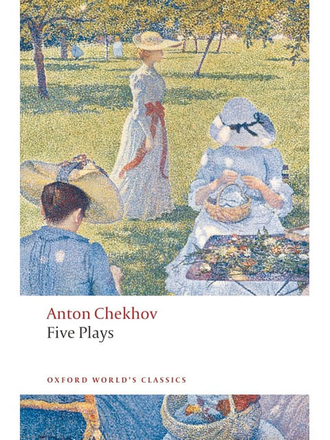 Five Plays - Ivanov, The Seagull, Uncle Vanya, Three Sisters, And The Cherry Orchard - Oxford World'