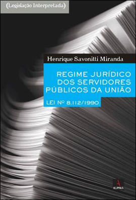 Regime Juridico dos Servidores Publicos da Uniao - Lei Nº 8.112/1990