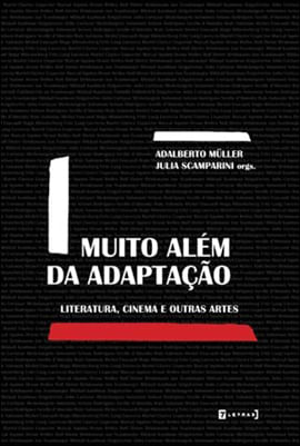 Muito Alem da Adaptaçao - Literatura, Cinema e Outras Artes